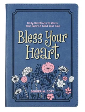 Bless Your Heart; Daily Devotions to Warm Your Heart