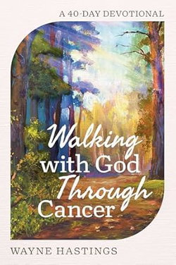 Image of Walking with God Through Cancer: A 40-Day Devotional