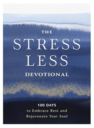 Image of The Stress Less Devotional: 100 Days to Embrace Rest and Rejuvenate Your Soul