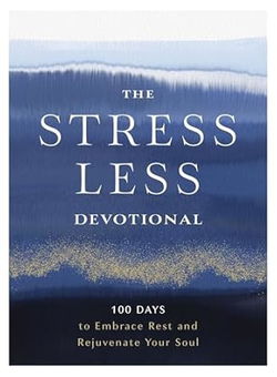 Image of The Stress Less Devotional: 100 Days to Embrace Rest and Rejuvenate Your Soul