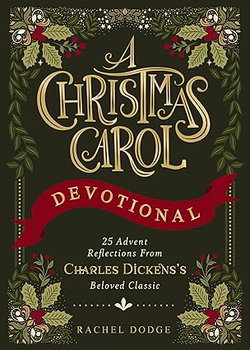 Image of A Christmas Carol Devotional: 25 Advent Reflections from Charles Dickens’s Belov