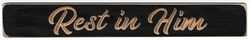 Image of Black Sign – Rest in Him 12″x1.75″