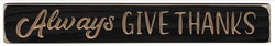 Image of Black Sign – Always Give Thanks 12″x1.75″