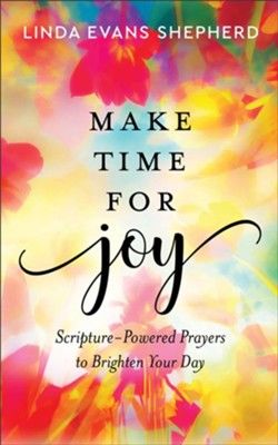 Image of Make Time for Joy: Scripture-Powered Prayers to Brighten Your Day