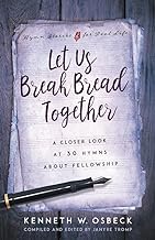 Let Us Break Bread Together: A Closer Look at 30 Hymns