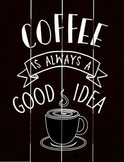 Image of Pallet Art Coffee is Always a Good Idea 9×12
