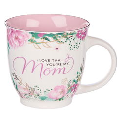 Image of Ceramic Coffee Mug I Love That Youre My Mom