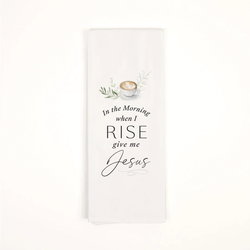 Image of Tea Towel In the Morning When I Rise