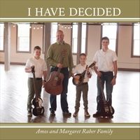 Image of I have Decided -CD 2017 -Amos and Margaret Raber Family