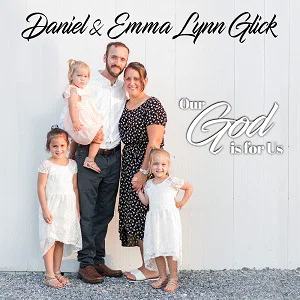 Our God is for Us- 2020 -Daniel & Emma Lynn Glick