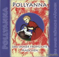 Image of Plattdeutsch: Pollyanna: das immer fraehliche maedchen -Audio