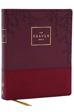 Image of NKJV The Prayer Bible: Pray God’s Word Cover to Cover Burgundy Leathersoft