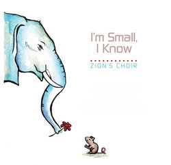 Image of I’m Small I Know Audio CD – Zion’s Choir 2024