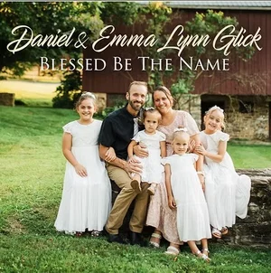 Blessed Be The Name CD Daniel & Emma Lynn Glick