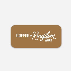 Image of Coffee + Kingdom Work Sticker