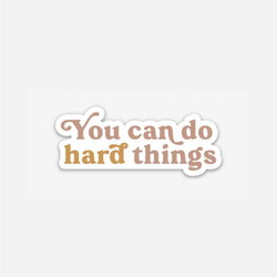 Image of You Can Do Hard Things – Sticker