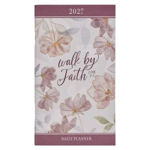 2027 Small Daily Planner Walk By Faith 2 Cor. 5:7
