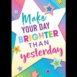 Image of Make Your Day Brighter Than Yesterday Positive Poster